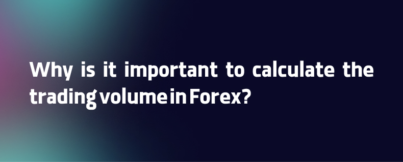 Calculating the trading volume in Forex