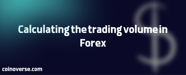 Calculating the trading volume in Forex