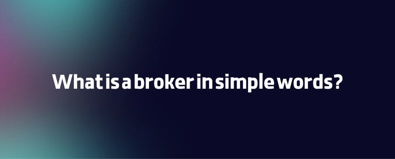 What is a broker